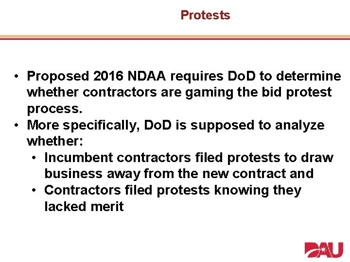 Protests • Proposed 2016 NDAA requires Do. D to determine whether contractors are gaming