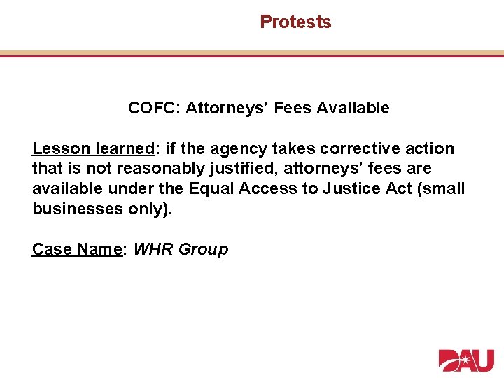 Protests COFC: Attorneys’ Fees Available Lesson learned: if the agency takes corrective action that
