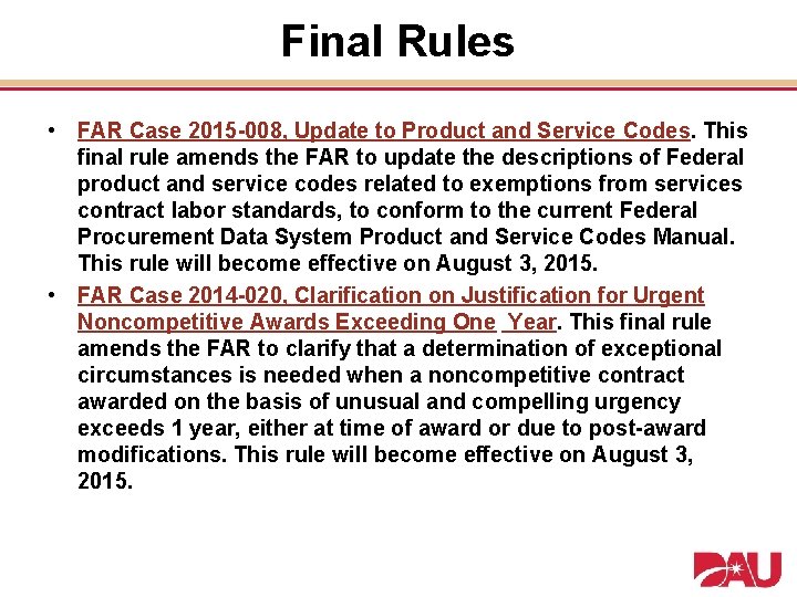 Final Rules • FAR Case 2015 -008, Update to Product and Service Codes. This