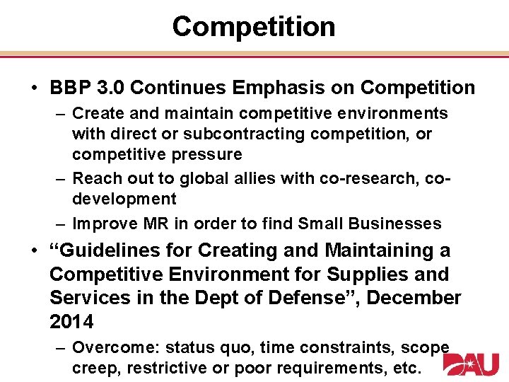 Competition • BBP 3. 0 Continues Emphasis on Competition – Create and maintain competitive