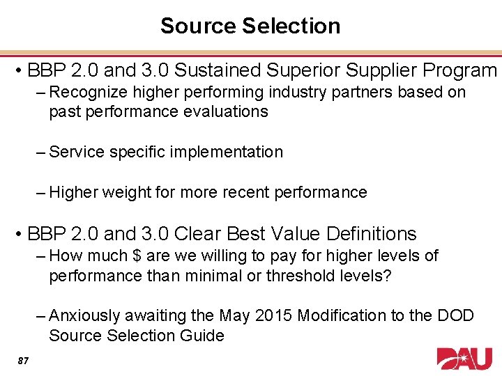 Source Selection • BBP 2. 0 and 3. 0 Sustained Superior Supplier Program –