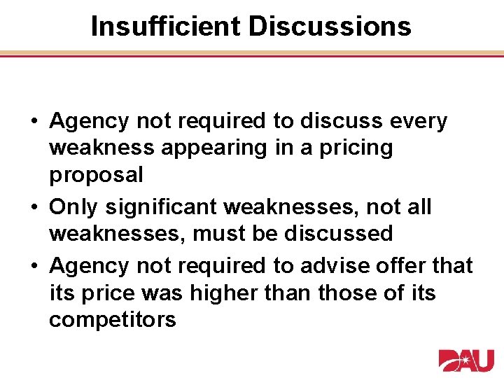 Insufficient Discussions • Agency not required to discuss every weakness appearing in a pricing