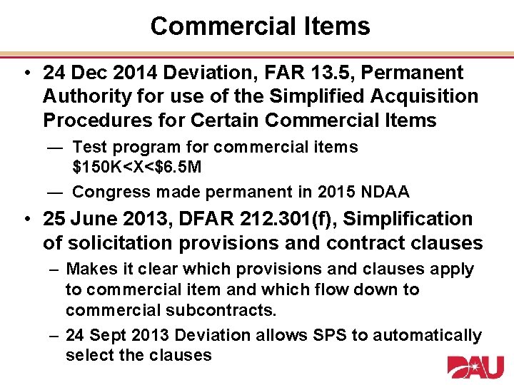  Commercial Items • 24 Dec 2014 Deviation, FAR 13. 5, Permanent Authority for