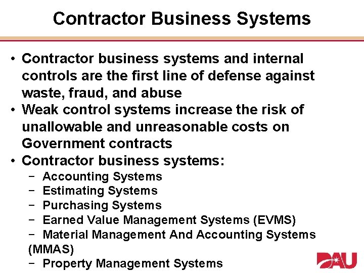 Contractor Business Systems • Contractor business systems and internal controls are the first line