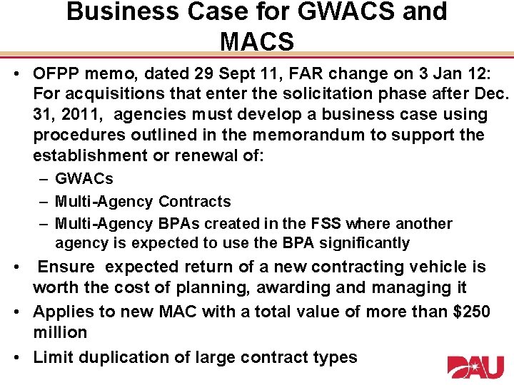 Business Case for GWACS and MACS • OFPP memo, dated 29 Sept 11, FAR