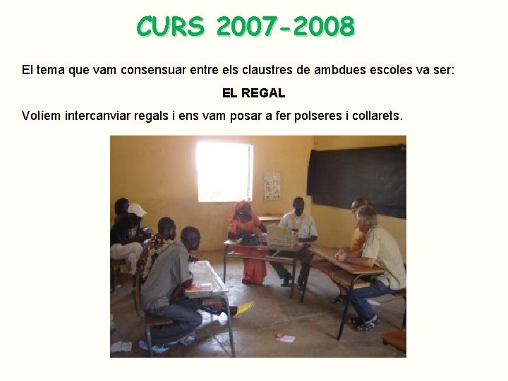 CURS 2007 -2008 El tema que vam consensuar entre els claustres de ambdues escoles CURS 2007 -2008 El tema que vam consensuar entre els claustres de ambdues escoles