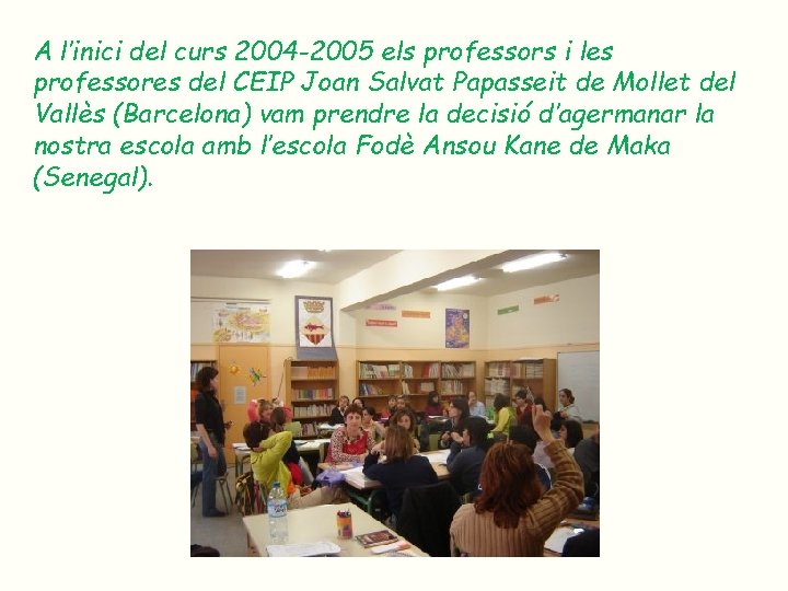 A l’inici del curs 2004 -2005 els professors i les professores del CEIP Joan A l’inici del curs 2004 -2005 els professors i les professores del CEIP Joan