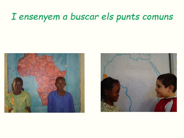 I ensenyem a buscar els punts comuns I ensenyem a buscar els punts comuns