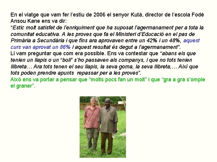 En el viatge que vam fer l’estiu de 2006 el senyor Kutà, director de En el viatge que vam fer l’estiu de 2006 el senyor Kutà, director de