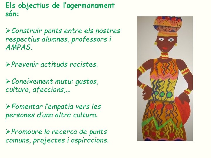Els objectius de l’agermanament són: ØConstruir ponts entre els nostres respectius alumnes, professors i Els objectius de l’agermanament són: ØConstruir ponts entre els nostres respectius alumnes, professors i