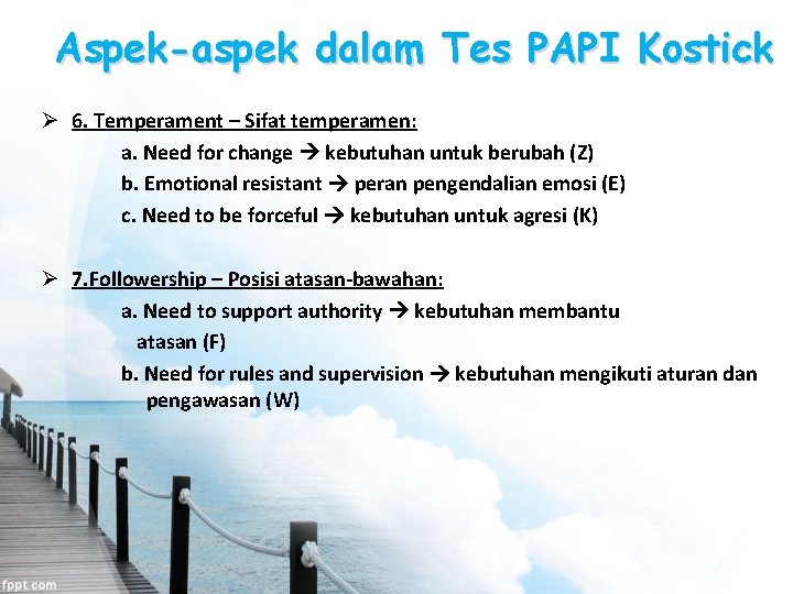 Aspek-aspek dalam Tes PAPI Kostick Ø 6. Temperament – Sifat temperamen: a. Need for