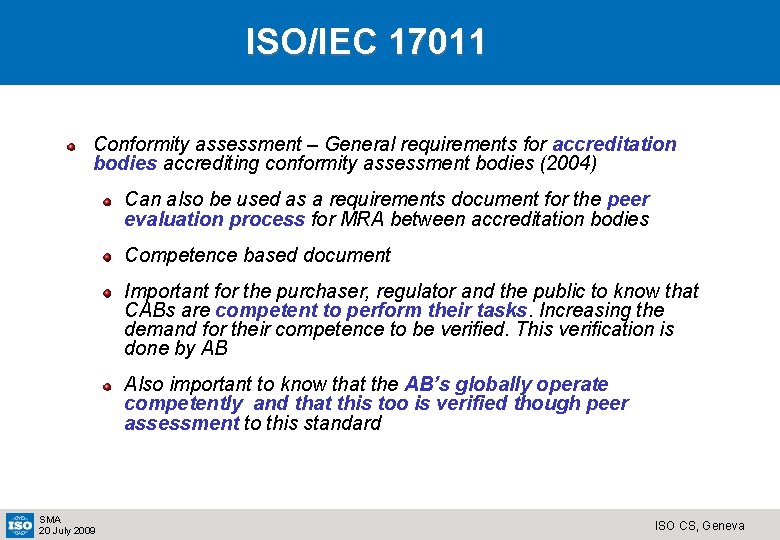ISO/IEC 17011 Conformity assessment – General requirements for accreditation bodies accrediting conformity assessment bodies