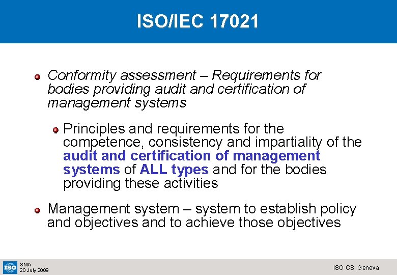 ISO/IEC 17021 Conformity assessment – Requirements for bodies providing audit and certification of management