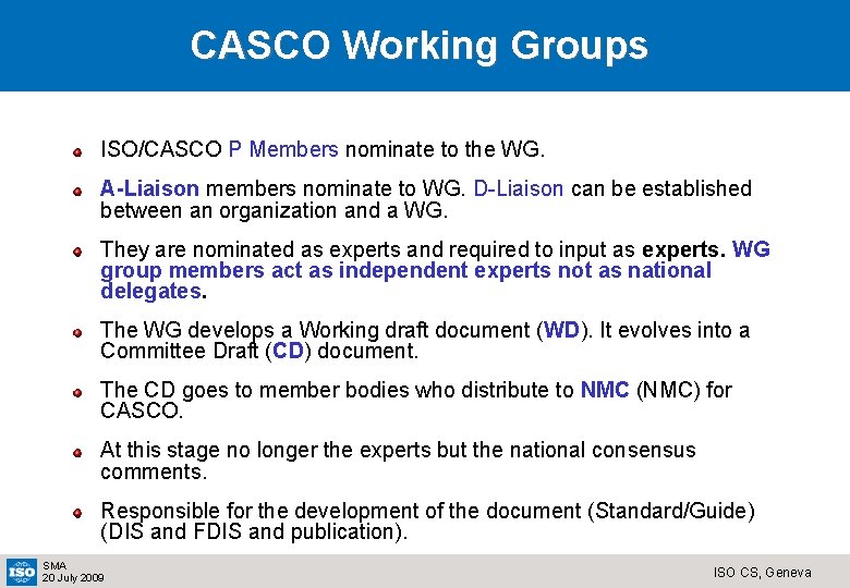 CASCO Working Groups ISO/CASCO P Members nominate to the WG. A-Liaison members nominate to