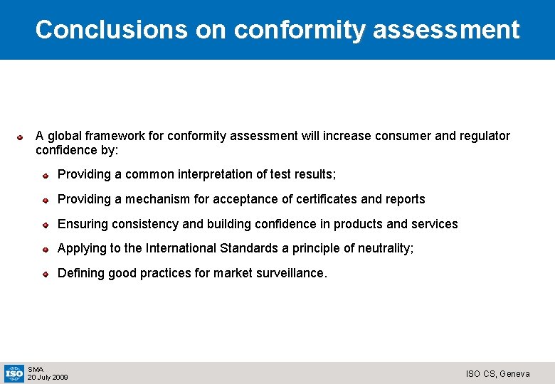 Conclusions on conformity assessment A global framework for conformity assessment will increase consumer and