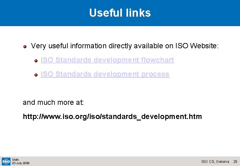 Useful links Very useful information directly available on ISO Website: ISO Standards development flowchart