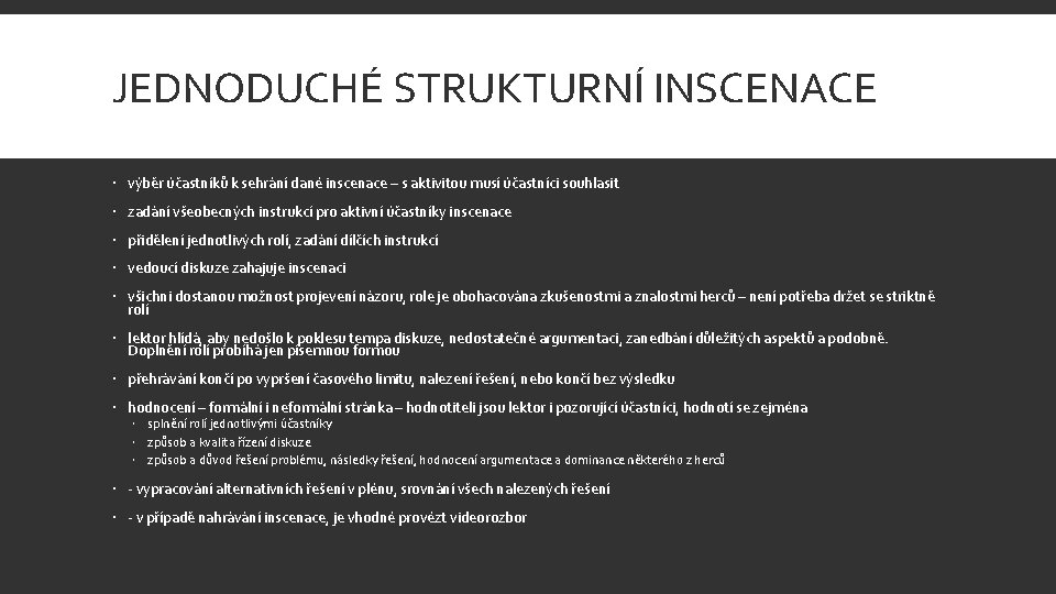 JEDNODUCHÉ STRUKTURNÍ INSCENACE výběr účastníků k sehrání dané inscenace – s aktivitou musí účastníci