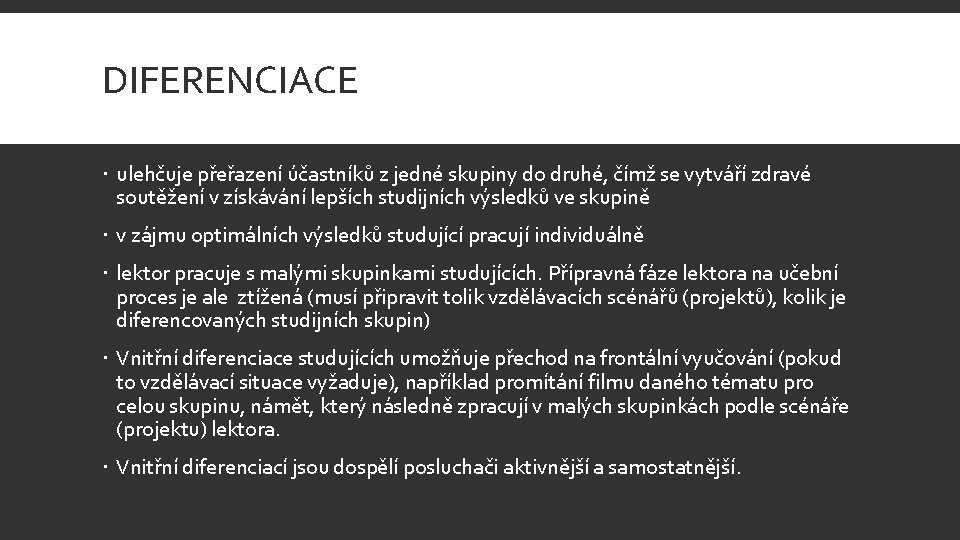 DIFERENCIACE ulehčuje přeřazení účastníků z jedné skupiny do druhé, čímž se vytváří zdravé soutěžení