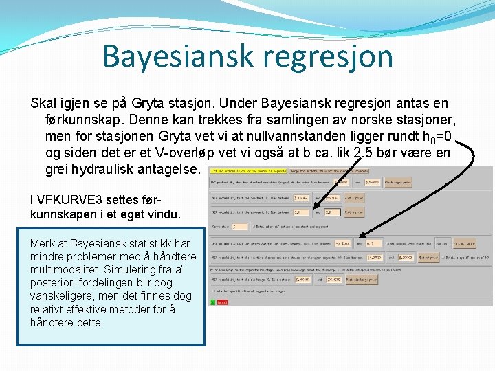 Bayesiansk regresjon Skal igjen se på Gryta stasjon. Under Bayesiansk regresjon antas en førkunnskap.