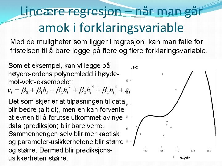 Lineære regresjon – når man går amok i forklaringsvariable Med de muligheter som ligger