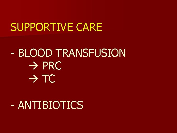 SUPPORTIVE CARE - BLOOD TRANSFUSION PRC TC - ANTIBIOTICS 