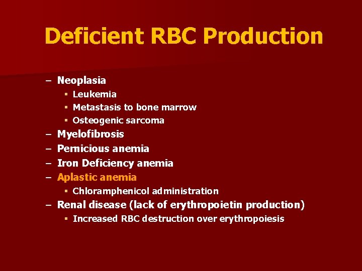 Deficient RBC Production – Neoplasia § § § – – Leukemia Metastasis to bone