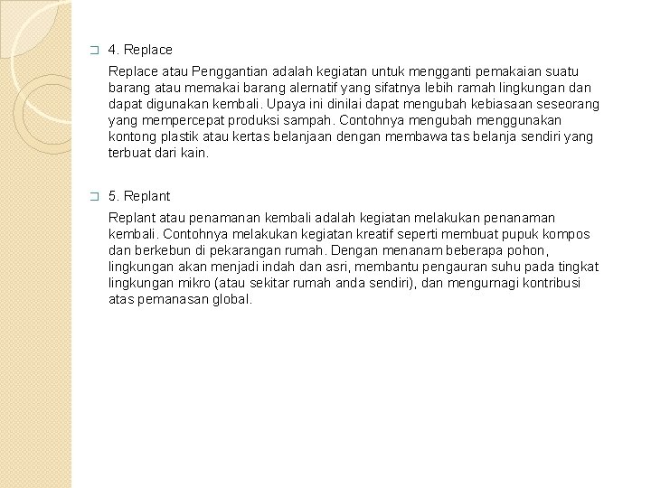 � 4. Replace atau Penggantian adalah kegiatan untuk mengganti pemakaian suatu barang atau memakai