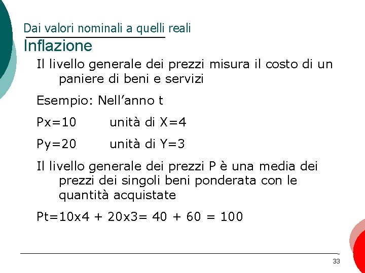 Dai valori nominali a quelli reali Inflazione Il livello generale dei prezzi misura il