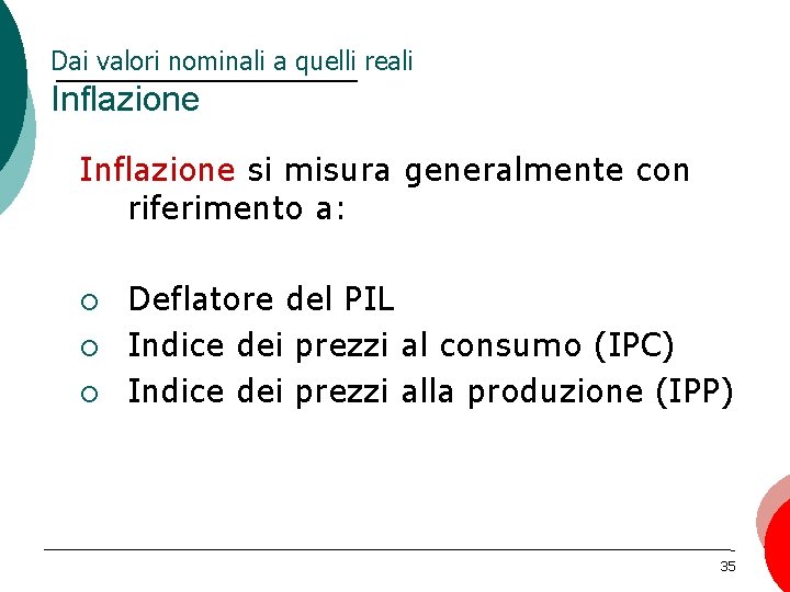 Dai valori nominali a quelli reali Inflazione si misura generalmente con riferimento a: ¡