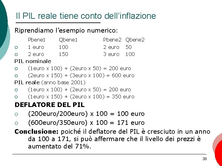 Il PIL reale tiene conto dell’inflazione Riprendiamo l’esempio numerico: Pbene 1 Qbene 1 ¡