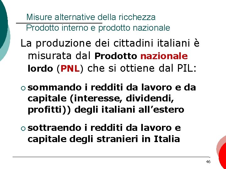 Misure alternative della ricchezza Prodotto interno e prodotto nazionale La produzione dei cittadini italiani