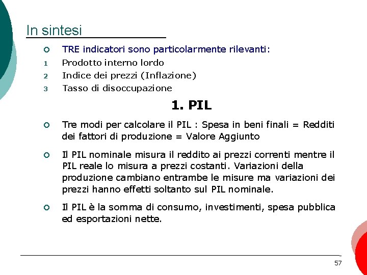 In sintesi ¢ TRE indicatori sono particolarmente rilevanti: 1 Prodotto interno lordo 2 Indice