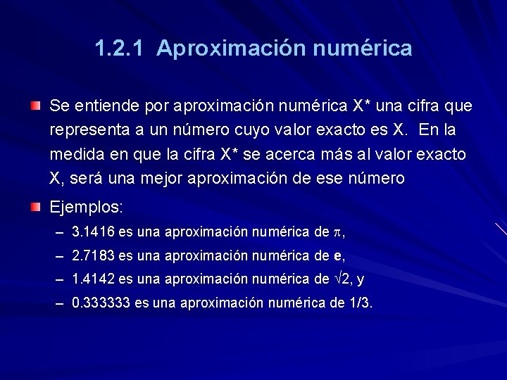 1. 2. 1 Aproximación numérica Se entiende por aproximación numérica X* una cifra que