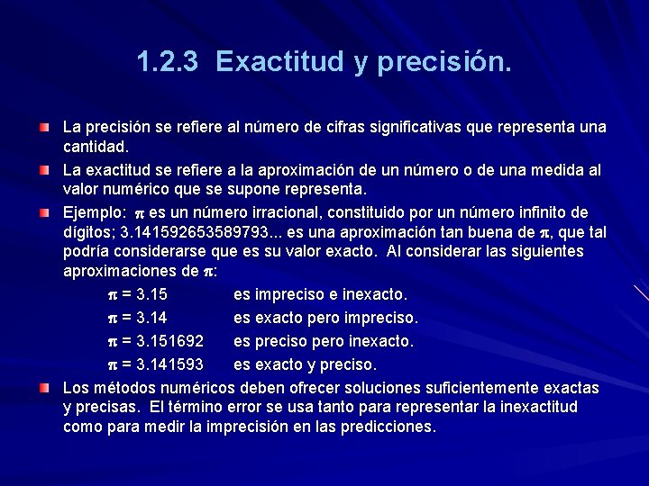 1. 2. 3 Exactitud y precisión. La precisión se refiere al número de cifras