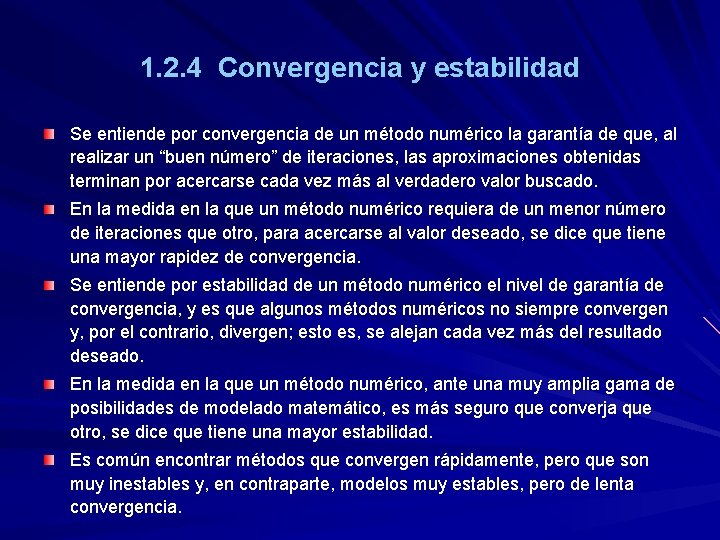 1. 2. 4 Convergencia y estabilidad Se entiende por convergencia de un método numérico