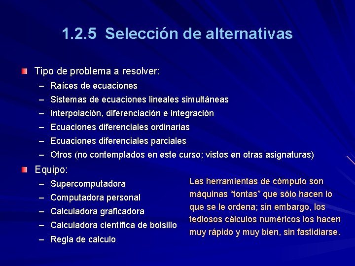 1. 2. 5 Selección de alternativas Tipo de problema a resolver: – – Raíces