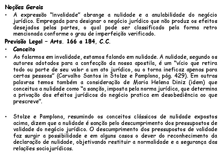 Noções Gerais • A expressão “invalidade” abrange a nulidade e a anulabilidade do negócio