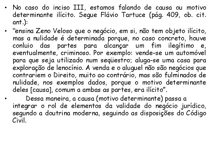  • No caso do inciso III, estamos falando de causa ou motivo determinante