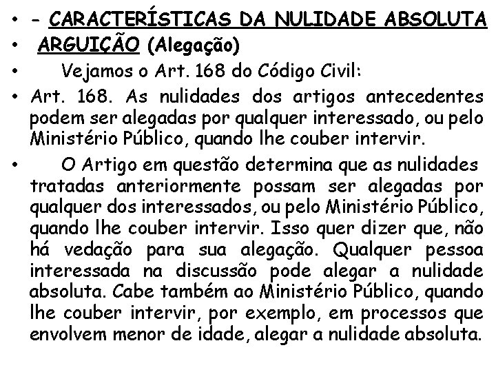  • - CARACTERÍSTICAS DA NULIDADE ABSOLUTA • ARGUIÇÃO (Alegação) • Vejamos o Art.