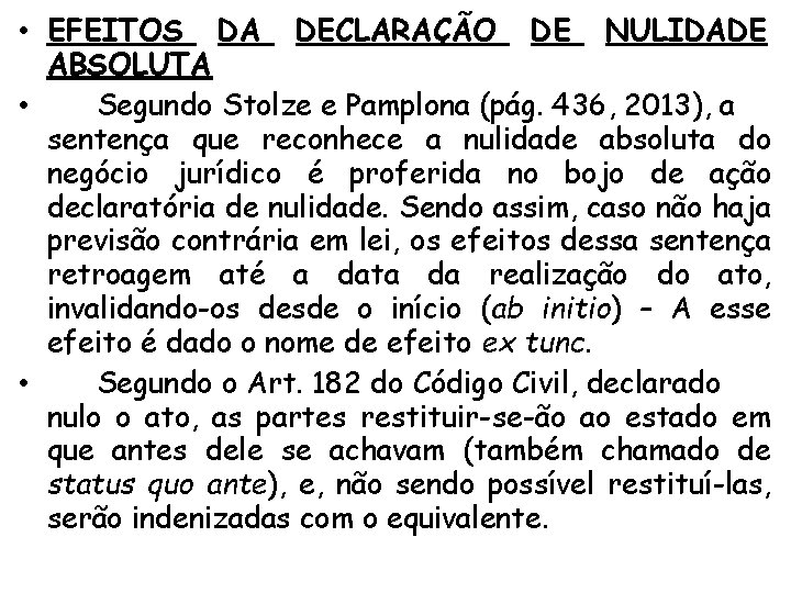  • EFEITOS DA DECLARAÇÃO DE NULIDADE ABSOLUTA • Segundo Stolze e Pamplona (pág.