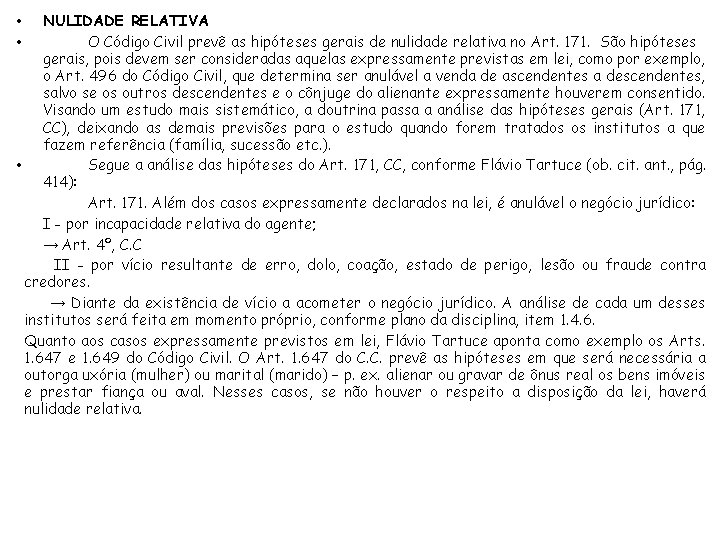 NULIDADE RELATIVA O Código Civil prevê as hipóteses gerais de nulidade relativa no Art.