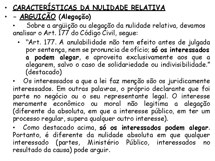  • CARACTERÍSTICAS DA NULIDADE RELATIVA • - ARGUIÇÃO (Alegação) • Sobre a argüição