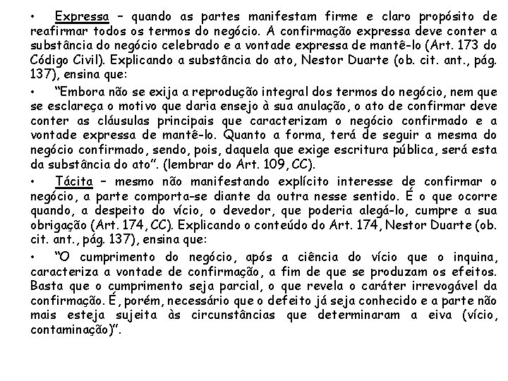  • Expressa – quando as partes manifestam firme e claro propósito de reafirmar