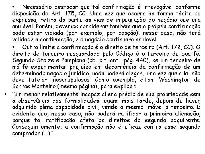  • Necessário destacar que tal confirmação é irrevogável conforme disposição do Art. 175,