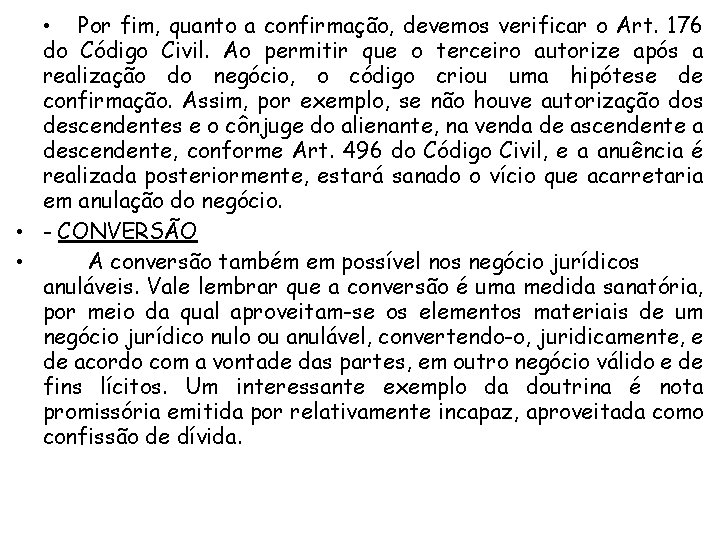  • Por fim, quanto a confirmação, devemos verificar o Art. 176 do Código