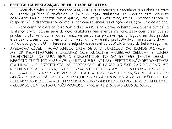  • • EFEITOS DA DECLARAÇÃO DE NULIDADE RELATIVA • Segundo Stolze e Pamplona