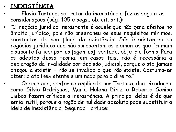  • INEXISTÊNCIA • Flávio Tartuce, ao tratar da inexistência faz as seguintes considerações