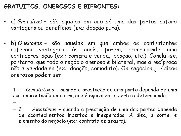 GRATUITOS, ONEROSOS E BIFRONTES: • a) Gratuitos – são aqueles em que só uma