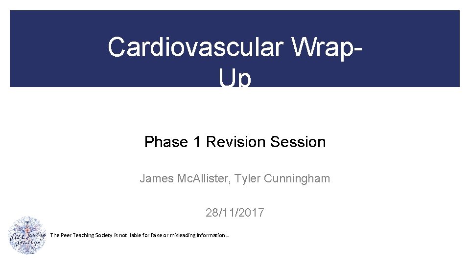 Cardiovascular Wrap. Up Phase 1 Revision Session James Mc. Allister, Tyler Cunningham 28/11/2017 The