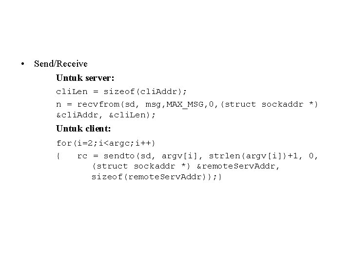  • Send/Receive Untuk server: cli. Len = sizeof(cli. Addr); n = recvfrom(sd, msg,